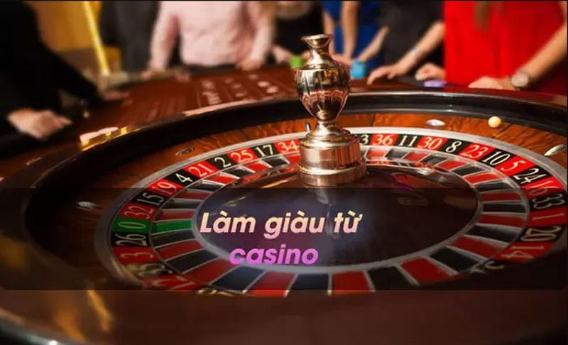 Hướng dẫn làm giàu từ casino